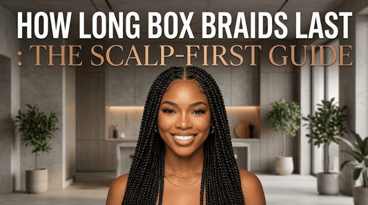 Woman with neat box braids smiling confidently. Title: "HOW LONG BOX BRAIDS LAST: THE SCALP-FIRST GUIDE."